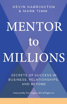 Mentor to Millions: Secrets of Success in Business, Relationships, and Beyond book