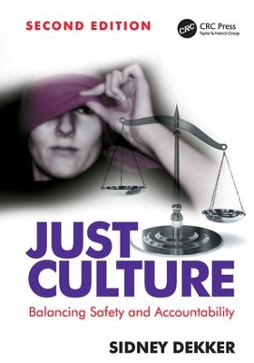 Just Culture: Balancing Safety and Accountability by Sidney Dekker