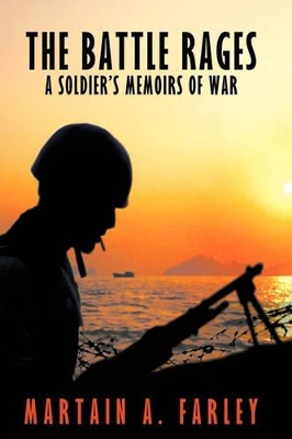 The Battle Rages: A Soldier's Memoirs of War book