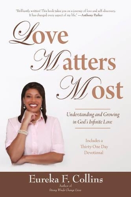 Love Matters Most: Understanding and Growing in God's Infinite Love book