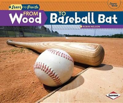 From Wood to Baseball Bat book