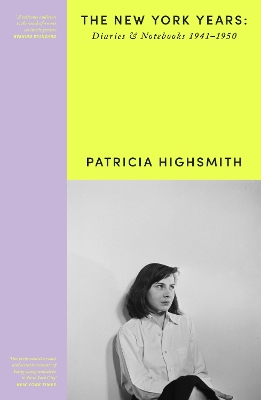 Patricia Highsmith: Her Diaries and Notebooks: The New York Years, 1941–1950 book