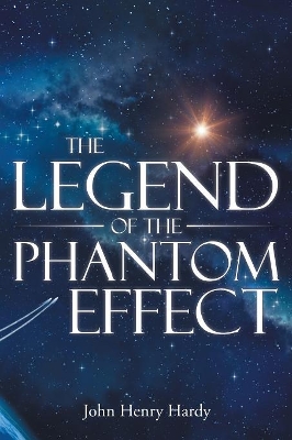 The Legend of the Phantom Effect by John Henry Hardy