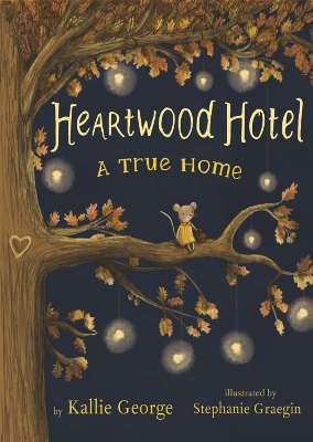 Heartwood Hotel, Book 1: A True Home by Kallie George