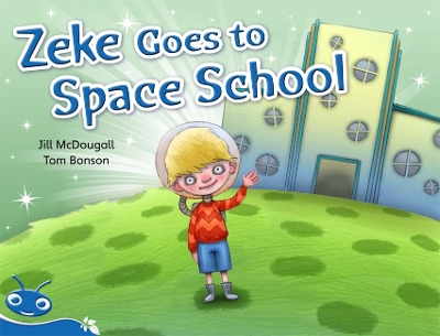 Bug Club Level 9 - Blue: Zeke Goes to Space School (Reading Level 9/F&P Level F) book