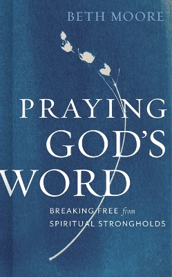 Praying God's Word by Beth Moore