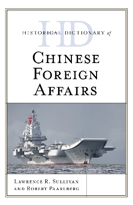 Historical Dictionary of Chinese Foreign Affairs by Lawrence R Sullivan