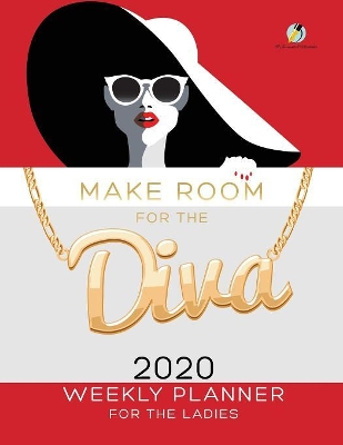 Make Room for the Diva: 2020 Weekly Planner for the Ladies book