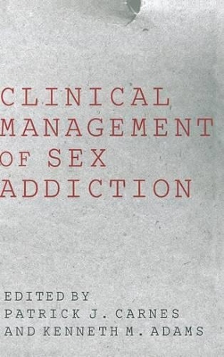 Clinical Management of Sex Addiction by Patrick J. Carnes