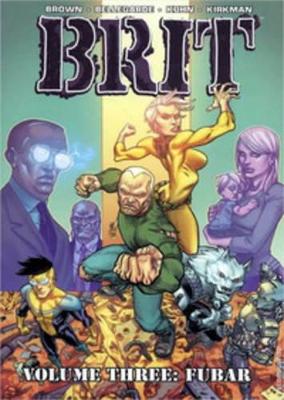 Brit Volume 3: FUBAR by Robert Kirkman