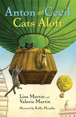 Anton and Cecil, Book 3: Cats Aloft by Lisa Martin