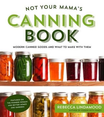 Not Your Mama's Canning Book book