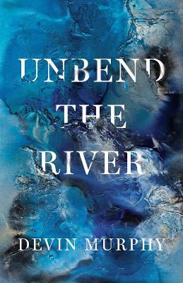 Unbend the River book