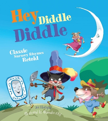 Hey Diddle Diddle: Classic Nursery Rhymes Retold book