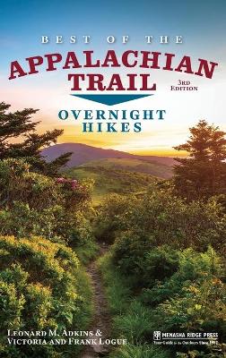 Best of the Appalachian Trail: Overnight Hikes by Leonard M. Adkins