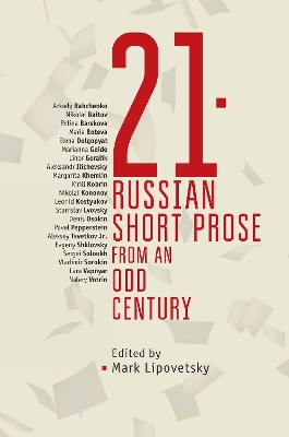 21: Russian Short Prose from the Odd Century by Mark Lipovetsky