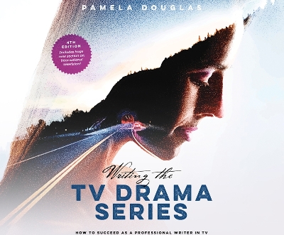 Writing the TV Drama Series: How to Succeed as a Professional Writer in TV by Pamela Douglas