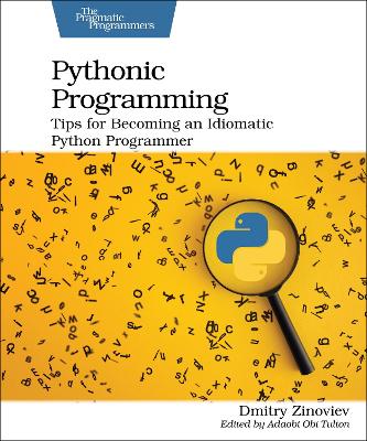 Pythonic Programming: Tips for Becoming an Idiomatic Python Programmer book