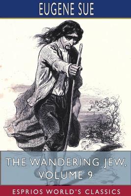 The Wandering Jew, Volume 9 (Esprios Classics) book