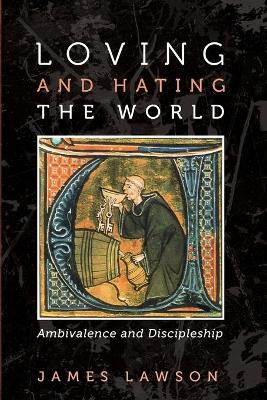 Loving and Hating the World: Ambivalence and Discipleship book