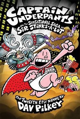 Captain Underpants and the Sensational Saga of Sir Stinks-A-Lot (#12) book