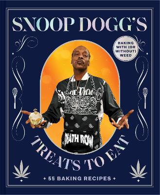 Snoop Dogg’s Treats to Eat: 55 Baking Recipes—Baking With (or Without) Weed book
