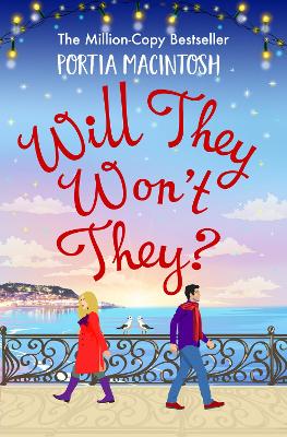 Will They, Won't They?: A first love, second chance romantic comedy from MILLION-COPY BESTSELLER Portia MacIntosh by Portia MacIntosh