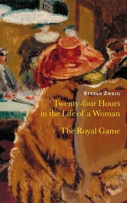 Twenty-Four Hours in the Life of a Woman and The Royal Game by Stefan Zweig