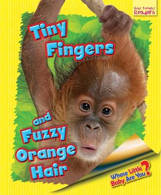Whose Little Baby Are You? Tiny Fingers and Fuzzy Orange Hair by Ellen Lawrence