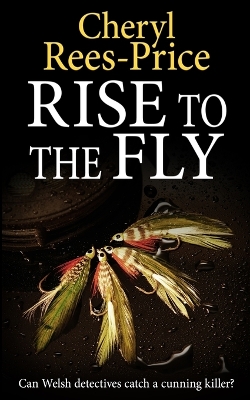 Rise to the Fly: Can Welsh detectives catch a cunning killer? book