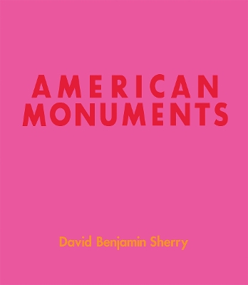 David Benjamin Sherry: American Monuments book