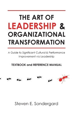 The Art of Leadership and Organizational Transformation: A Guide to Significant Cultural and Performance Improvement via Leadership book