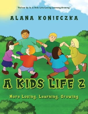 A Kids Life 2: More Loving, Learning, Growing book