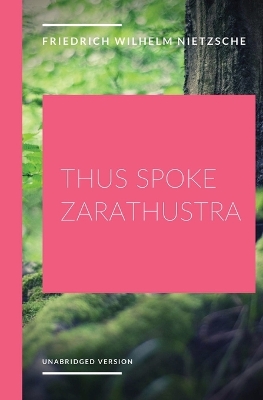 Thus Spoke Zarathustra: a philosophical novel by German philosopher Friedrich Nietzsche book