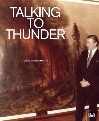 Julius von Bismarck: Talking to Thunder book