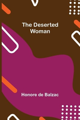 The Deserted Woman by Honore de Balzac