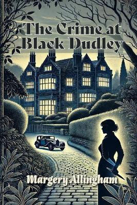 The The Crime at Black Dudley by Margery Allingham