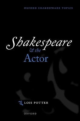 Shakespeare and the Actor by Lois Potter