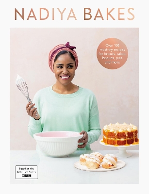 Nadiya Bakes: Includes all the delicious recipes from the BBC2 TV series book