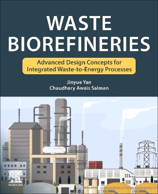 Waste Biorefineries: Advanced Design Concepts for Integrated Waste to Energy Processes book