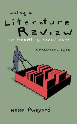 Doing a Literature Review in Health and Social Care by Helen Aveyard