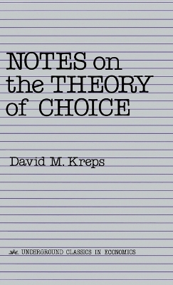 Notes On The Theory Of Choice by David Kreps