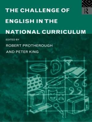 The Challenge of English in the National Curriculum by Peter King