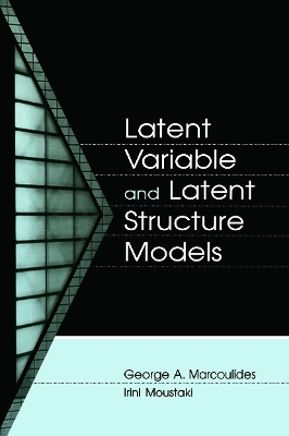 Latent Variable and Latent Structure Models by George A. Marcoulides