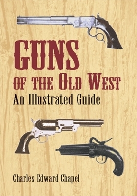 Guns of the Old West by Charles Edward Chapel
