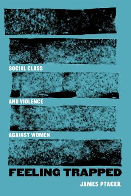 Feeling Trapped: Social Class and Violence against Women book