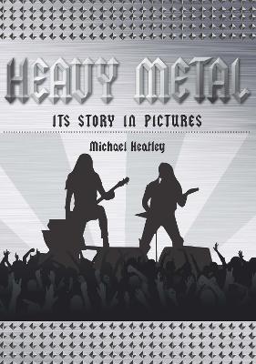 Heavy Metal: The Story in Pictures book