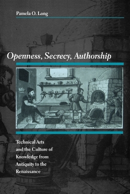 Openness, Secrecy, Authorship by Pamela O. Long