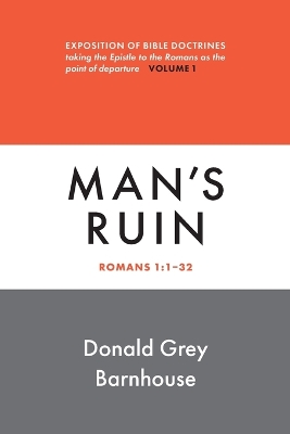 Romans, Man's Ruin: vol 1: Expositions of Bible Doctrines book