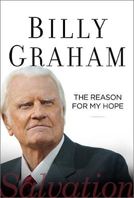 The Reason for My Hope by Billy Graham